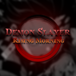 Demon Slayer: Rising Morning [R:M]