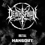 Deathspawn Metalhead Hangout 🔊