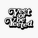 The Yeet Kids!