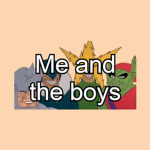 me and the boys just hangin