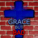 Grace But Bad 