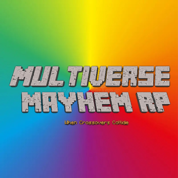 Multiverse Mayhem Crossover RP