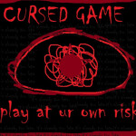 CURSED GAEM DO NOT PLAY!!!!!!!1111!!!!!