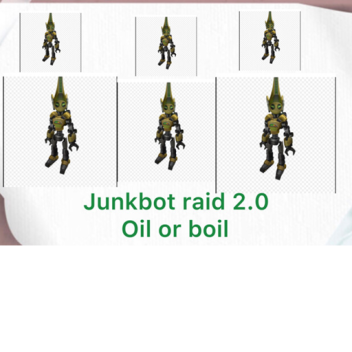JUNKBOT RAID [Not open]