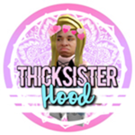 The Thick Sister Hood!