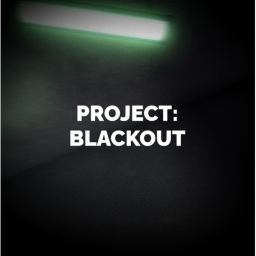 PROJECT: BLACKOUT 👁️ [RELEASE!]