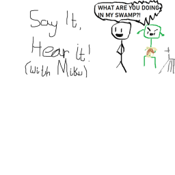 SAY THINGS TO HEAR THEM (READ DESC)
