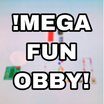 MEGA FUN SHORT OBBY