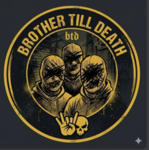 BTD•||•BROTHER TILL DEATH