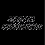D R E A M S C R U S H E D.