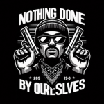 Nothing done by Ourselves