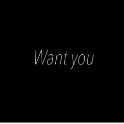Want you