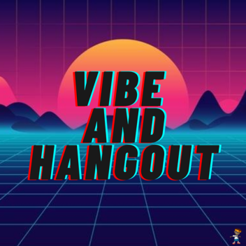 Vibe And Hangout
