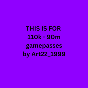 110k - 90m gamepasses