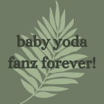 Baby Yoda Fanz Forever