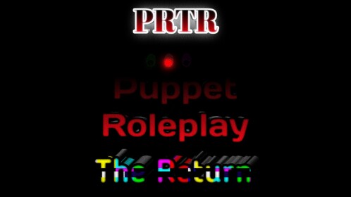 PRTR: Puppet Roleplay (The Return) *BIG UPDATE*