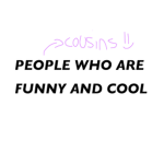 PEOPLE WHO ARE FUNNY AND COOL