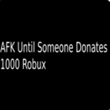 AFK until someone donates