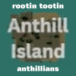 the rootin tootin anthillians