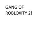 Gang Of Robloxity 2
