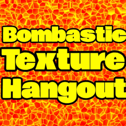 Bombastic Texture Hangout