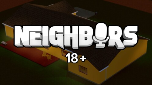 Neighbors 🔊 [18+] 