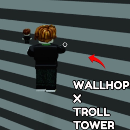 Wallhop X Troll Tower