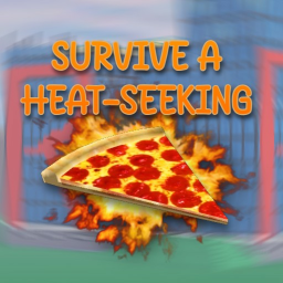 Survive A Heat-Seeking Pizza
