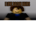 I Love Bacon Hairs
