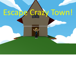 Escape Crazy Town! (Obby)