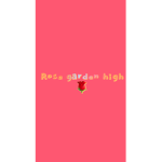 ~Rose Garden High~