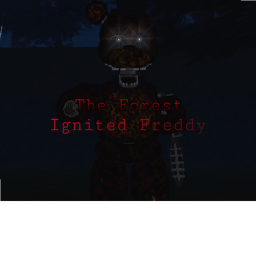 The Forest Ignited Freddy
