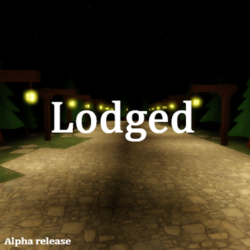 Lodged🕯[ALPHA]