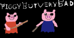 piggy but very bad