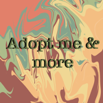 Adopt Me & More