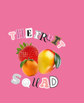 THE FRUIT SQAUD!!!