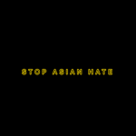 - Stop Asian Hate -