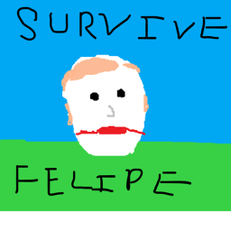 Survive the Felipes