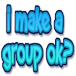 I make a group ok?