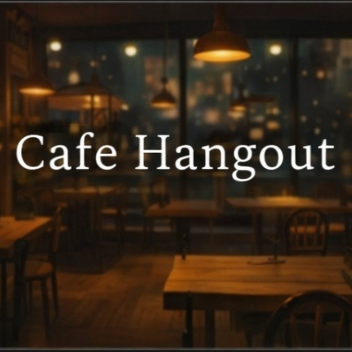 Cafe Hangout
