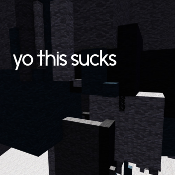 yo this sucks
