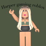 Harper gaming roblox!