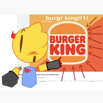 🍔🍔 burgr king!!1! 🍔