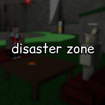 Disaster Zone