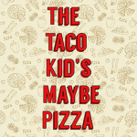 The taco kid's maybe pizza