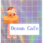 ~*Ocean Cafe*~