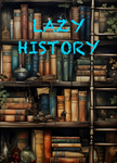 LAZY HISTORY