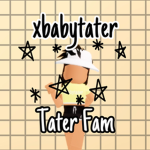 xbabytater | Tater Fam