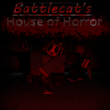 (DEAD) Battlecat's House of Horror