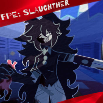 FPE: Slaughter (BETA)